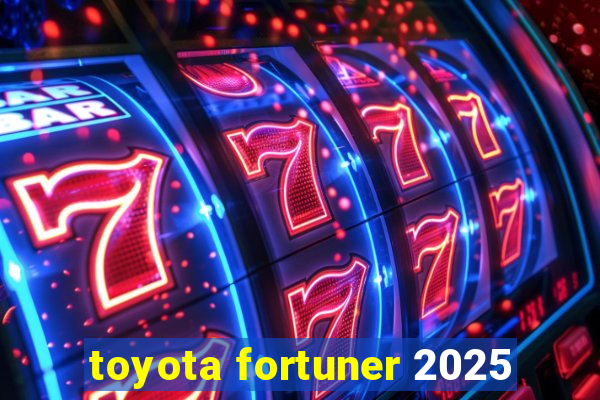 toyota fortuner 2025